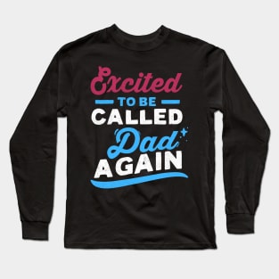 Excited to be called dad again Long Sleeve T-Shirt